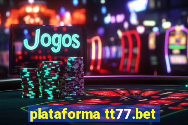 plataforma tt77.bet